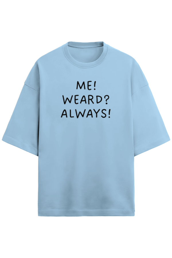 ME! WEARD? ALWAYS!