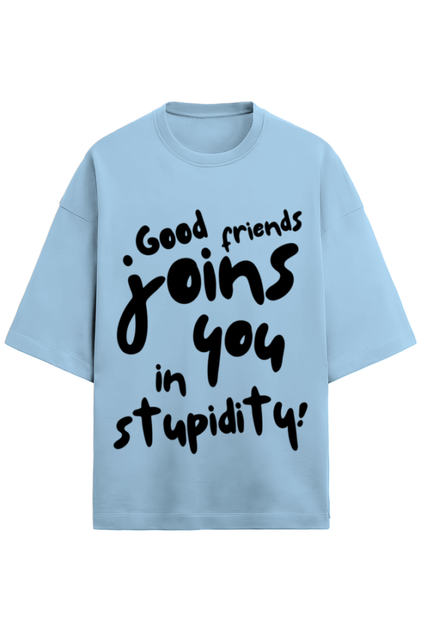 GOOD FRIEDS JOINS YOU IN STUPIDITY - Image 3