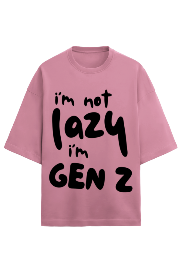 I AM NOT LAZY I AM GEN-Z - Image 2
