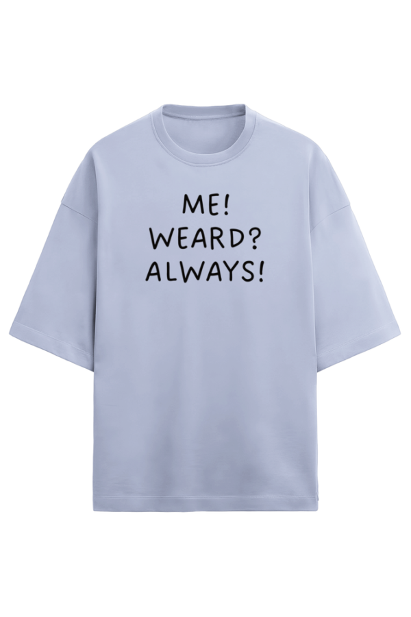 ME! WEARD? ALWAYS! - Image 2